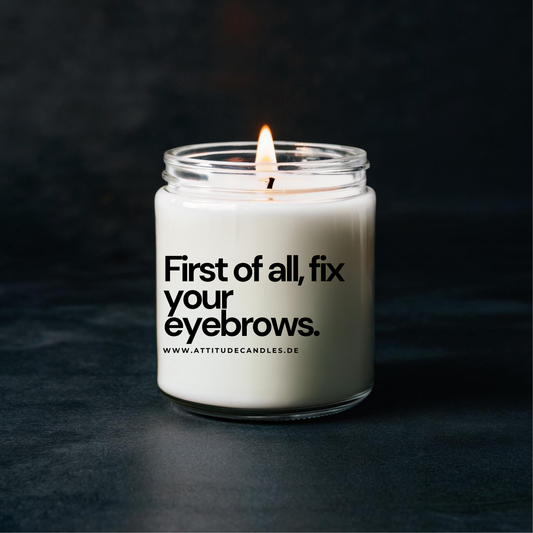 First of all fix your eyebrows