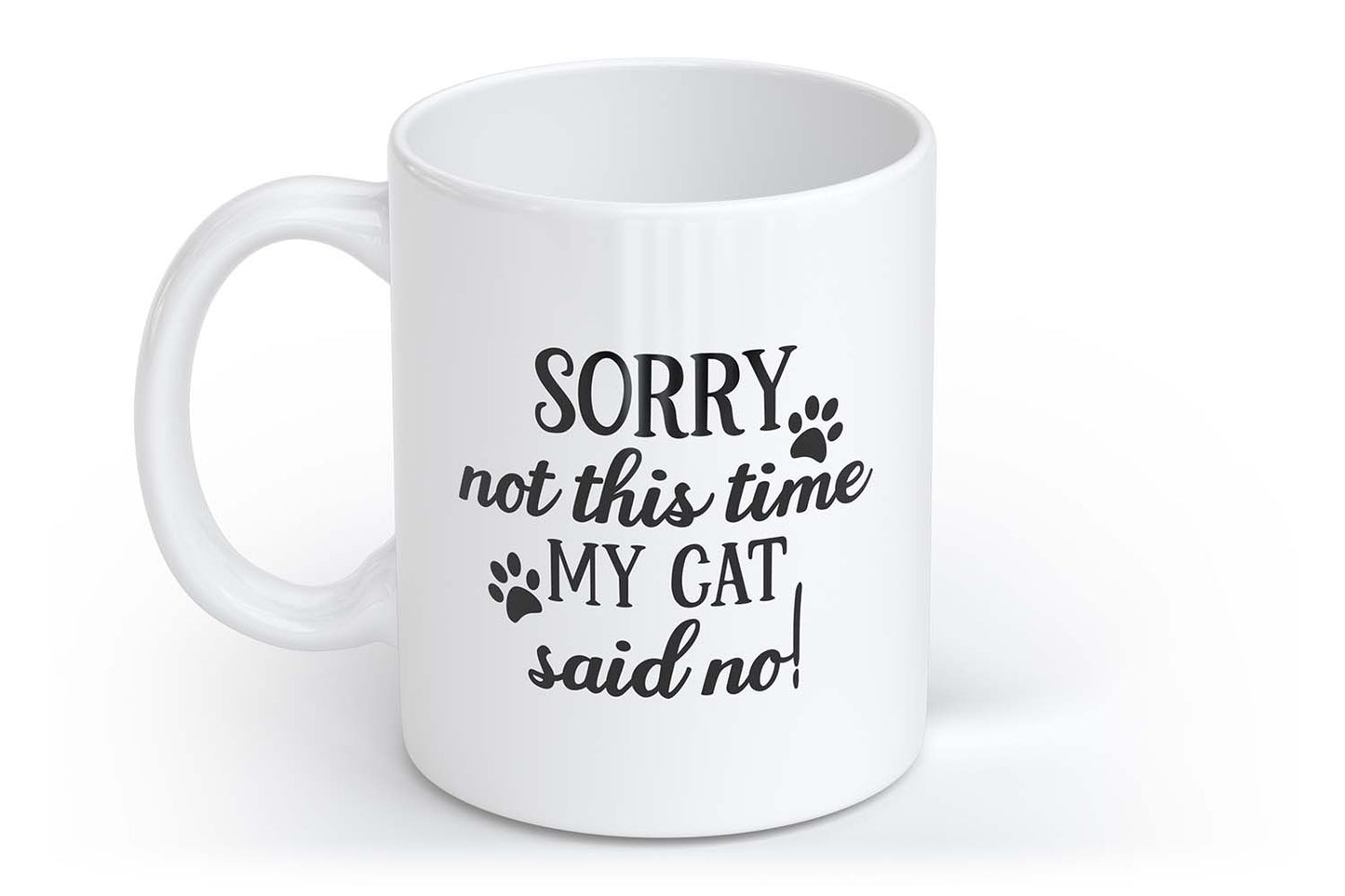 Sorry not this time. My Cat said no! | Tasse mit Rund- & Herzhenkel | Your Attitude Club