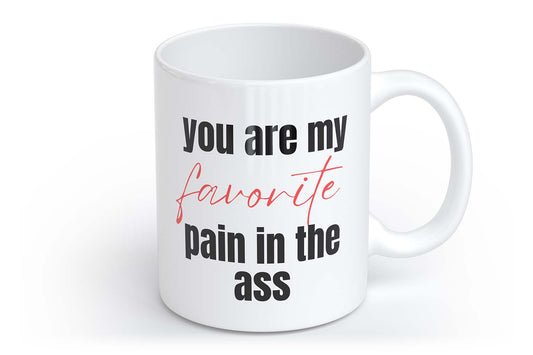 You are my favorite pain in the ass | Tasse mit Herzhenkel | Your Attitude Club