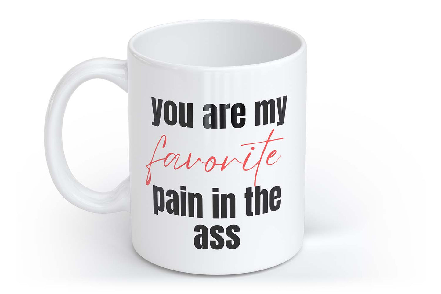 You are my favorite pain in the ass | Tasse mit Herzhenkel | Your Attitude Club