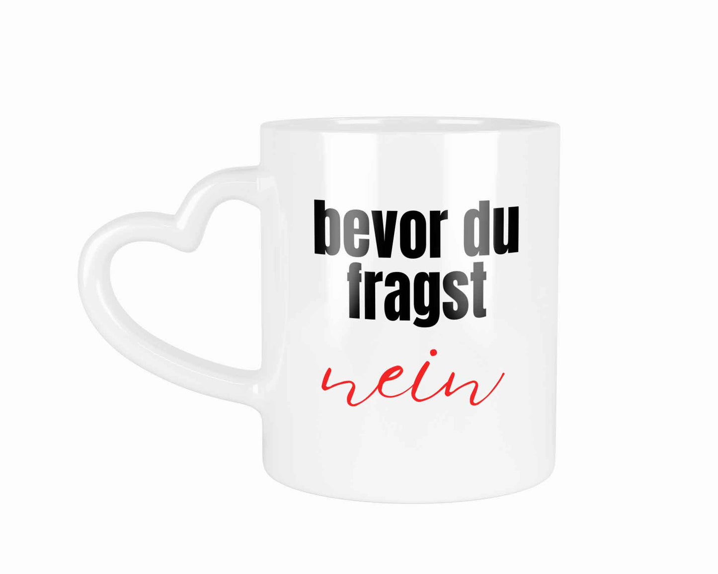 Bevor du fragst nein | Tasse mit Herzhenkel | Your Attitude Club