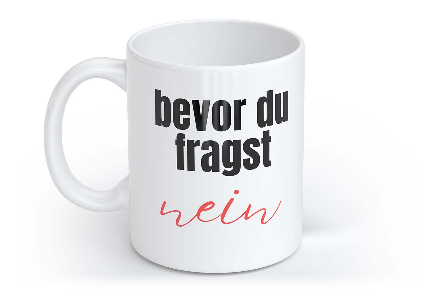 Bevor du fragst nein | Tasse mit Herzhenkel | Your Attitude Club