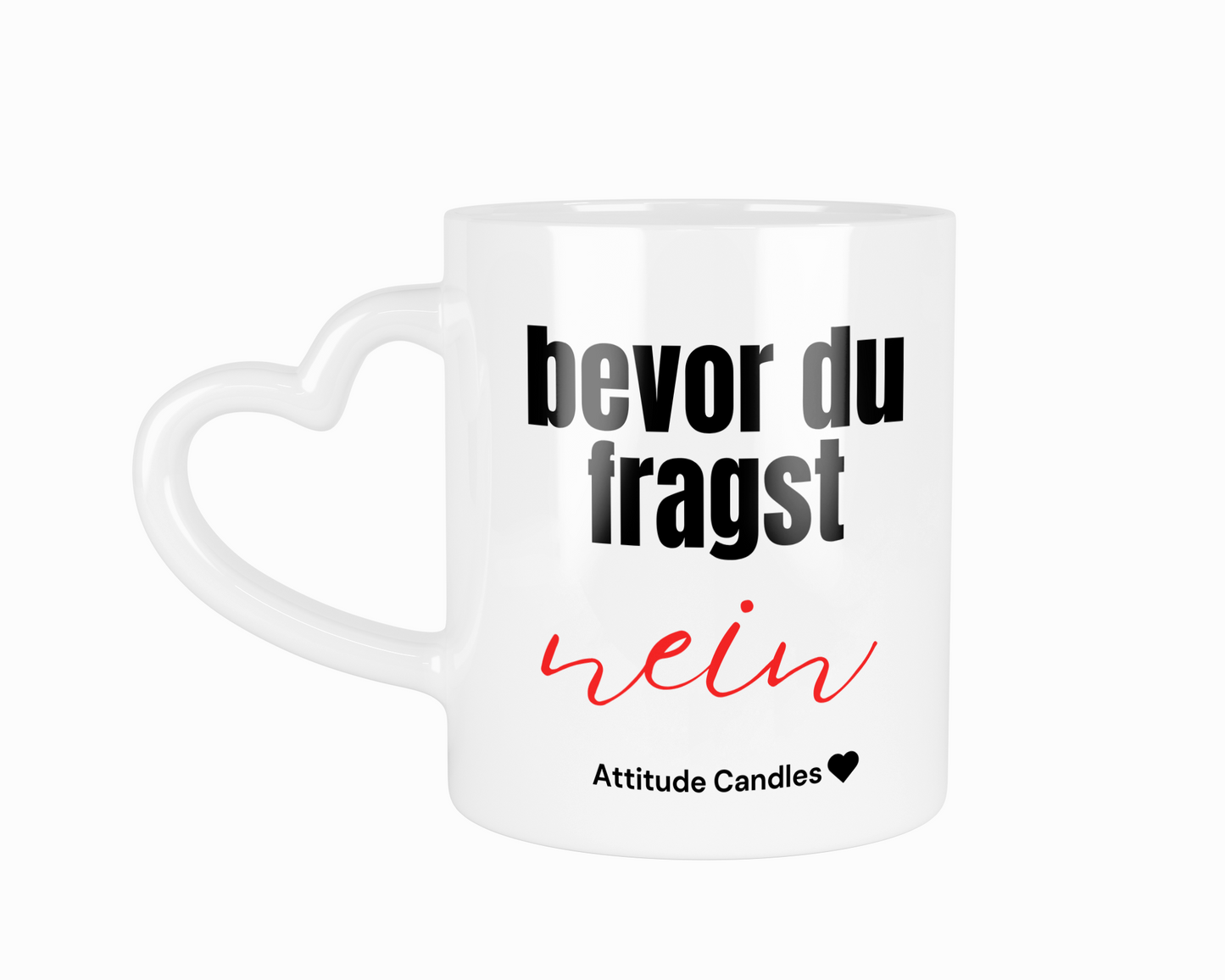 Bevor du fragst nein | Tasse mit Herzhenkel | Attitude Candles Duftkerze Geschenk Geburtstag Hochzeit Weihnachten Einweihung