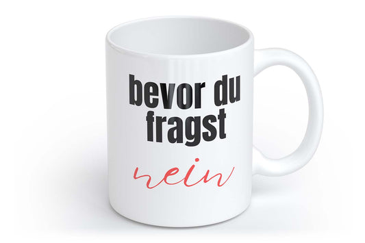 Bevor du fragst nein | Tasse mit Herzhenkel | Your Attitude Club