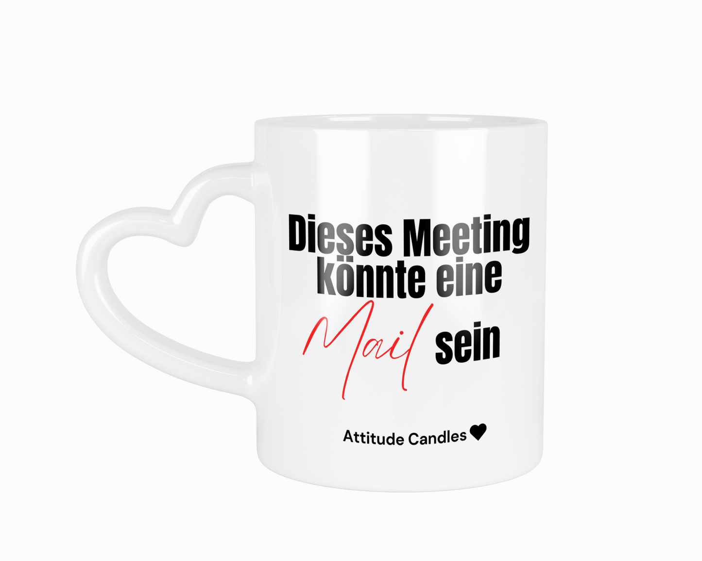 Dieses Meeting könnte eine Mail sein | Tasse mit Herzhenkel | Attitude Candles Duftkerze Geschenk Geburtstag Hochzeit Weihnachten Einweihung