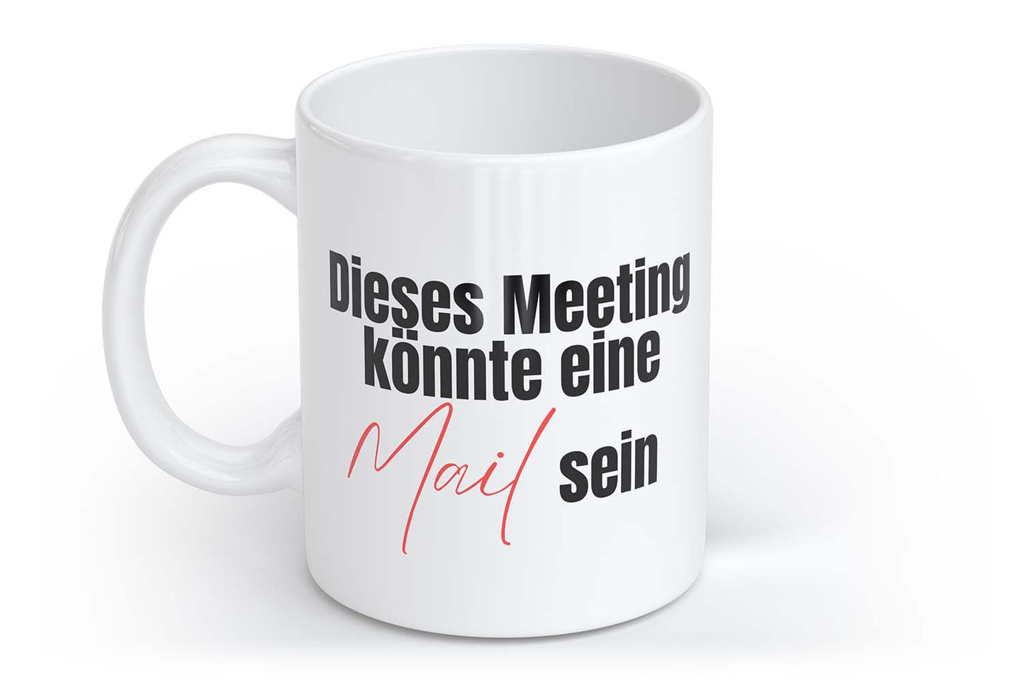 Dieses Meeting könnte eine Mail sein | Tasse mit Rund- & Herzhenkel | Your Attitude Club