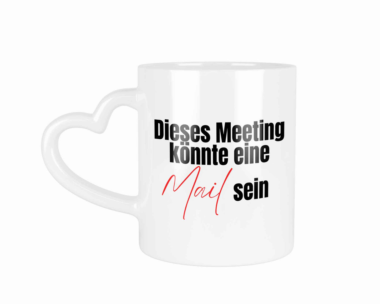 Dieses Meeting könnte eine Mail sein | Tasse mit Rund- & Herzhenkel | Your Attitude Club