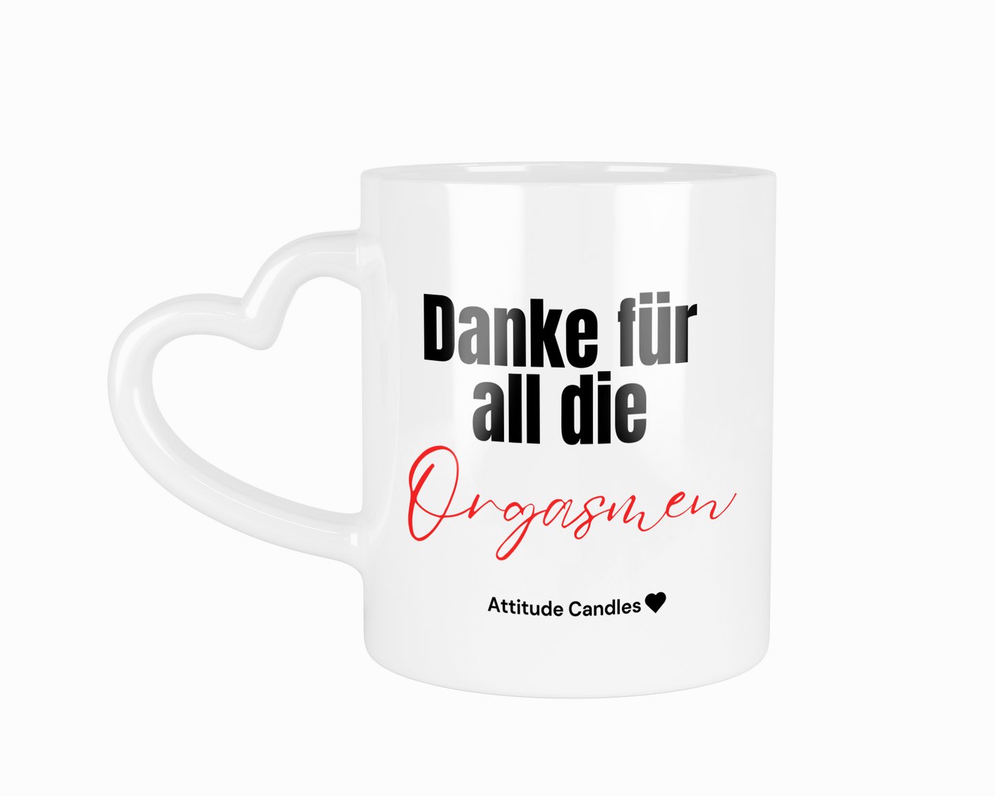 Danke für all die Orgasmen | Tasse mit Herzhenkel | Attitude Candles Duftkerze Geschenk Geburtstag Hochzeit Weihnachten Einweihung