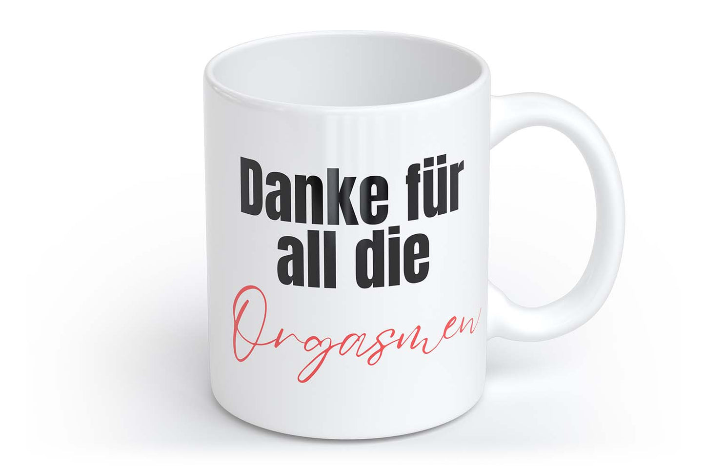 Danke für all die Orgasmen | Tasse mit Rund- & Herzhenkel | Your Attitude Club