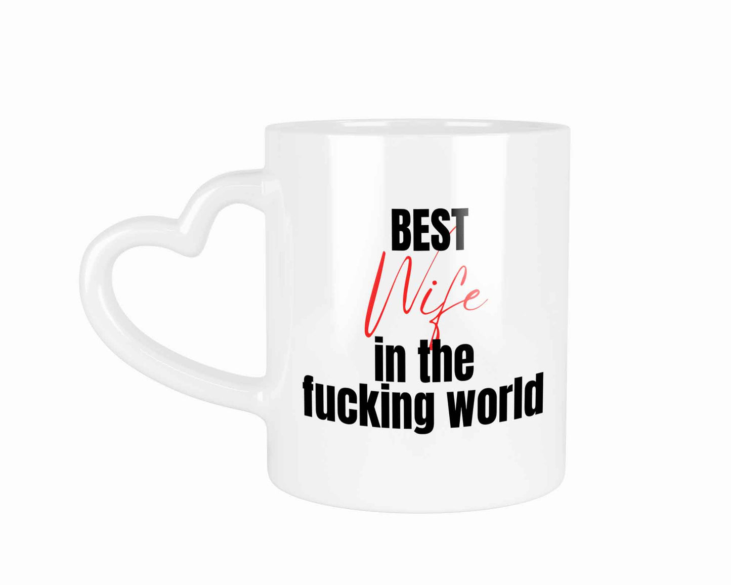 Best Wife in the fucking world | Tasse mit Rund- & Herzhenkel | Your Attitude Club