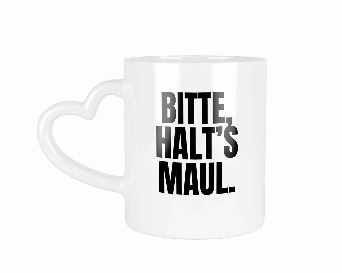 BITTE, HALT’S MAUL | Tasse mit Rund- & Herzhenkel | Your Attitude Club