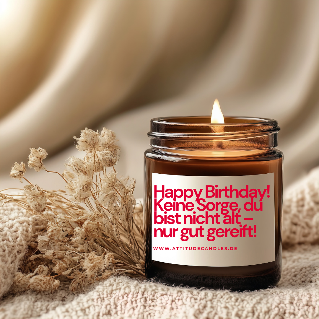 Happy Birthday! Keine Sorge, du bist nicht alt – nur gut gereift!