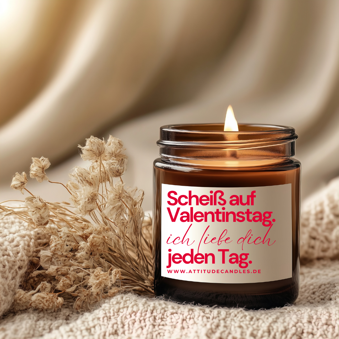 Scheiß auf Valentinstag. Ich liebe dich jeden Tag