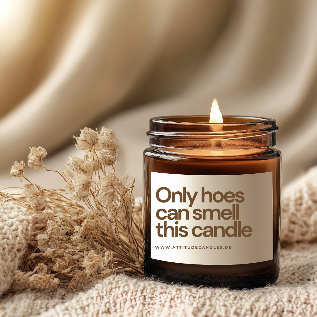 Only hoes can smell this candle