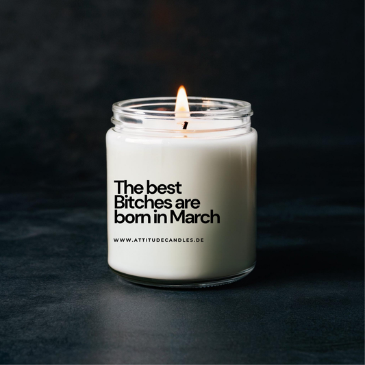 The best bitches are born in March