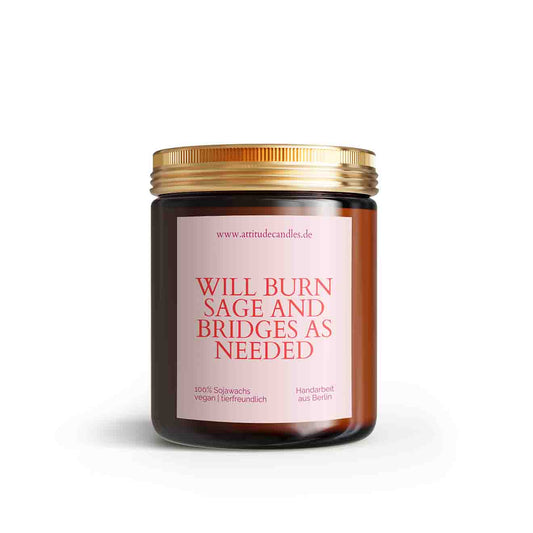 Will burn sage and bridges as needed