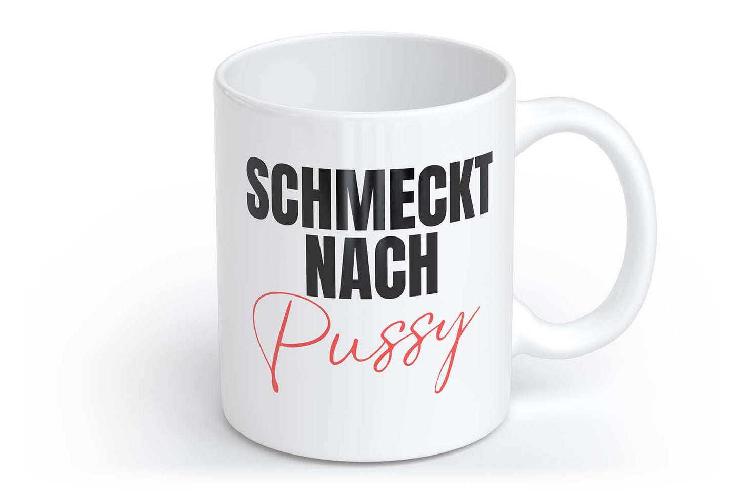 Schmeckt nach Pussy | Tasse mit Rund- & Herzhenkel | Your Attitude Club