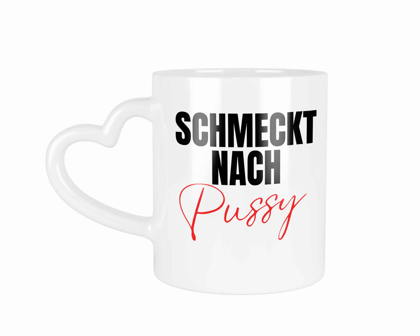 Schmeckt nach Pussy | Tasse mit Rund- & Herzhenkel | Your Attitude Club